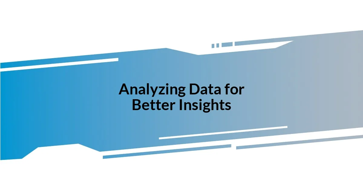 Analyzing Data for Better Insights