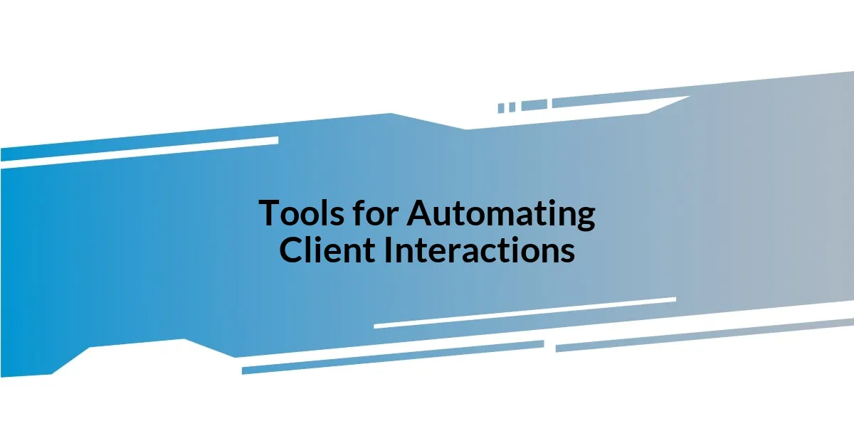 Tools for Automating Client Interactions