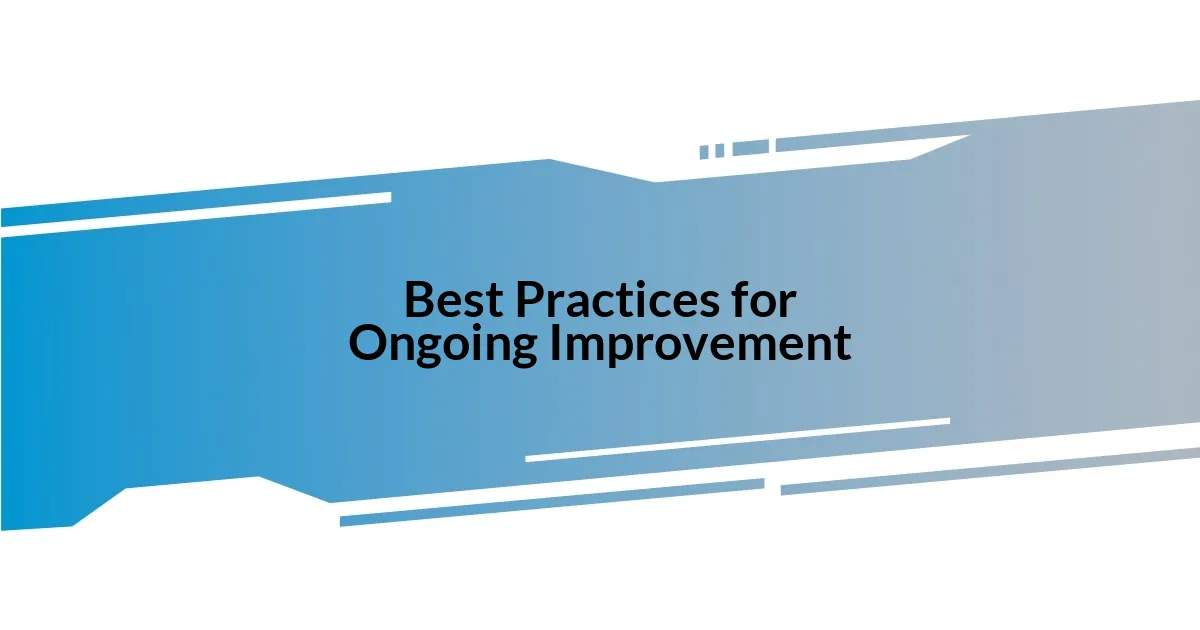 Best Practices for Ongoing Improvement