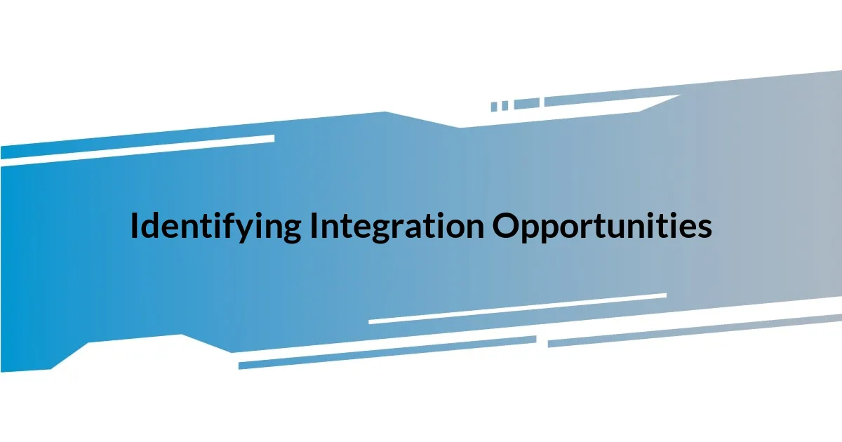 Identifying Integration Opportunities