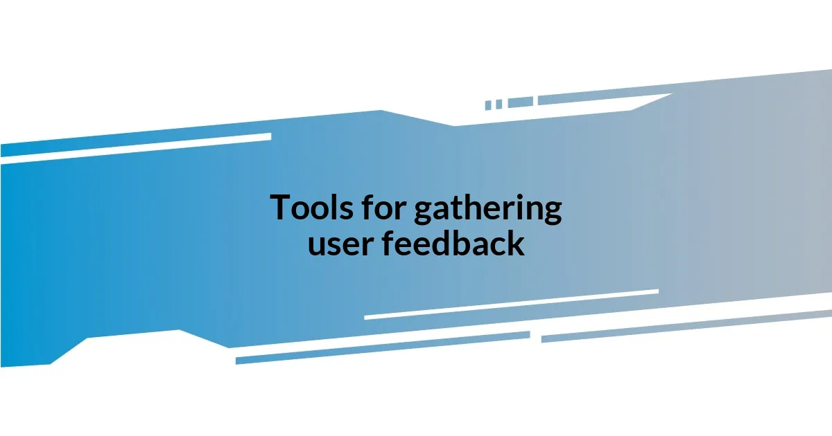 Tools for gathering user feedback