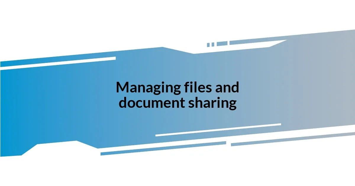 Managing files and document sharing